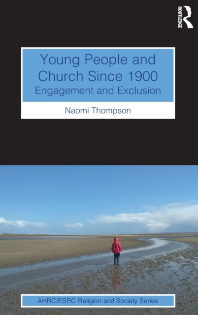 Young People and Church Since 1900 : Engagement and Exclusion, Hardback Book