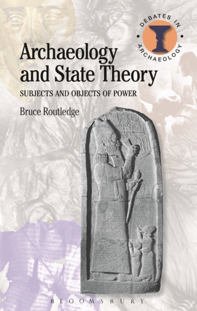 Archaeology and State Theory : Subjects and Objects of Power, EPUB eBook