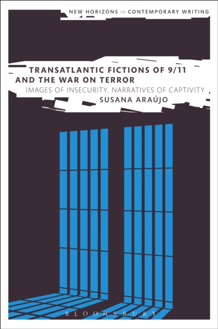 Transatlantic Fictions of 9/11 and the War on Terror : Images of Insecurity, Narratives of Captivity, EPUB eBook