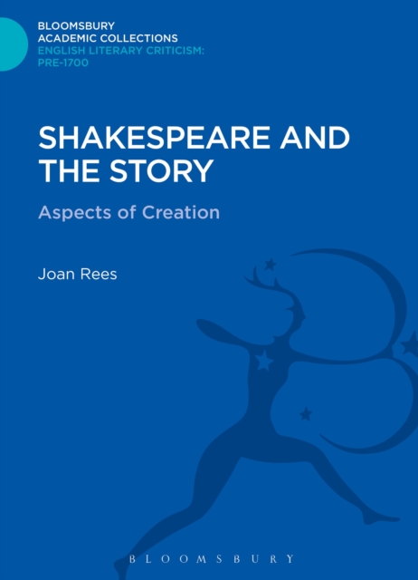 Shakespeare and the Story : Aspects of Creation, Hardback Book