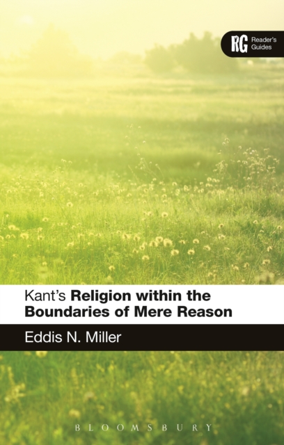 Kant's 'Religion within the Boundaries of Mere Reason' : A Reader's Guide, EPUB eBook
