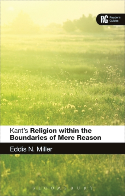 Kant's 'Religion within the Boundaries of Mere Reason' : A Reader's Guide, PDF eBook