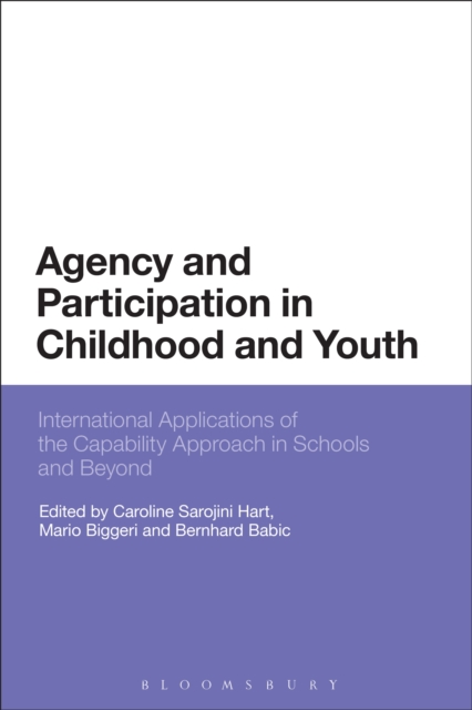 Agency and Participation in Childhood and Youth : International Applications of the Capability Approach in Schools and Beyond, PDF eBook