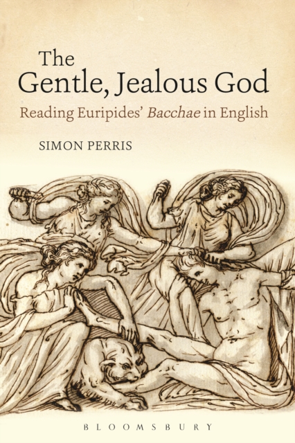 The Gentle, Jealous God : Reading Euripides' Bacchae in English, PDF eBook