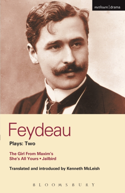 Feydeau Plays: 2 : The Girl from Maxim's; She's All Yours; Jailbird, PDF eBook