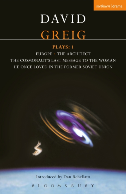 Greig Plays:1 : Europe; The Architect; The Cosmonaut's Last Message..., PDF eBook