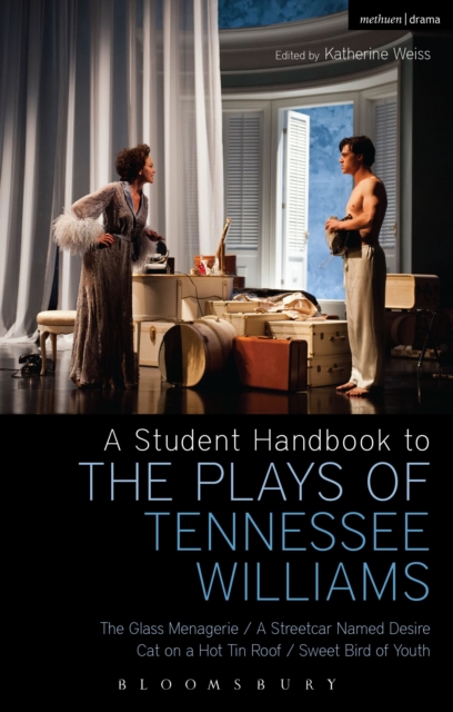 A Student Handbook to the Plays of Tennessee Williams : The Glass Menagerie; A Streetcar Named Desire; Cat on a Hot Tin Roof; Sweet Bird of Youth, Hardback Book