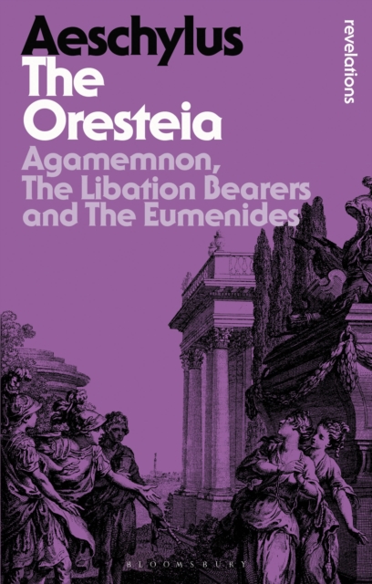 The Oresteia : Agamemnon, The Libation Bearers and The Eumenides, PDF eBook