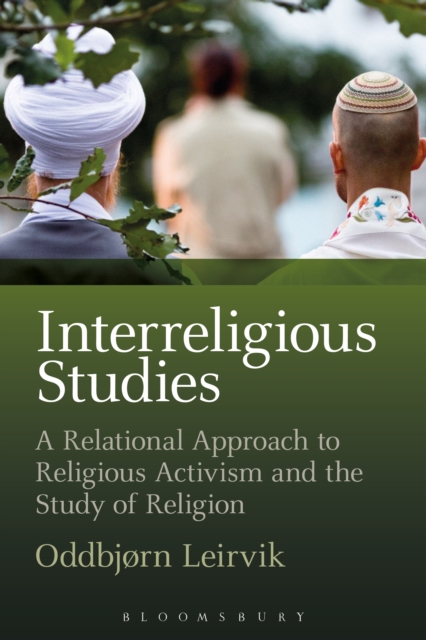 Interreligious Studies : A Relational Approach to Religious Activism and the Study of Religion, PDF eBook