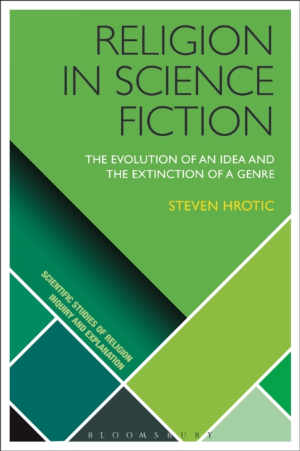 Religion in Science Fiction : The Evolution of an Idea and the Extinction of a Genre, PDF eBook