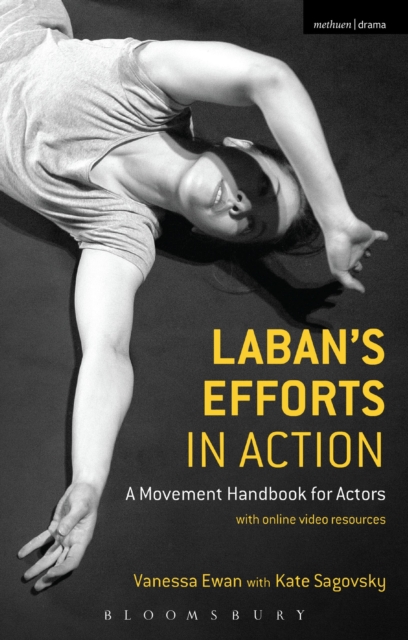 Laban's Efforts in Action : A Movement Handbook for Actors with Online Video Resources, Hardback Book