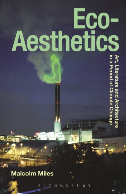 Eco-Aesthetics : Art, Literature and Architecture in a Period of Climate Change, Paperback / softback Book