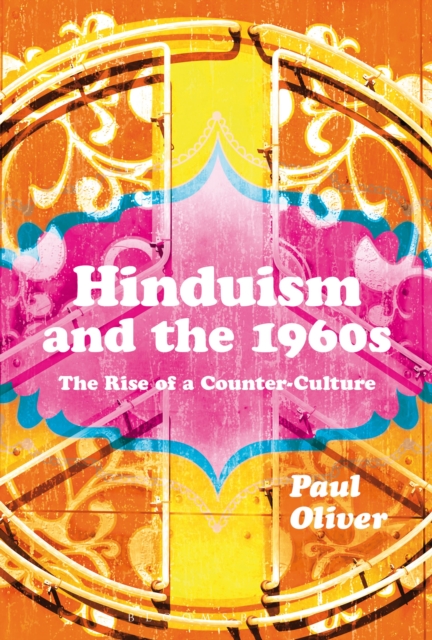 Hinduism and the 1960s : The Rise of a Counter-Culture, Paperback / softback Book