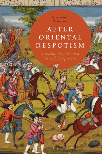 After Oriental Despotism : Eurasian Growth in a Global Perspective, EPUB eBook