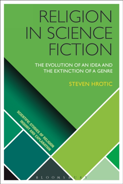 Religion in Science Fiction : The Evolution of an Idea and the Extinction of a Genre, EPUB eBook