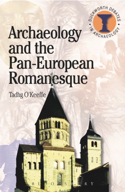Archaeology and the Pan-European Romanesque, PDF eBook