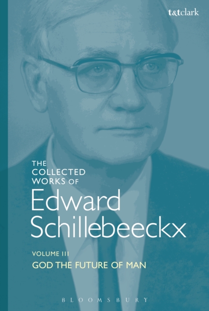 The Collected Works of Edward Schillebeeckx Volume 3 : God the Future of Man, PDF eBook