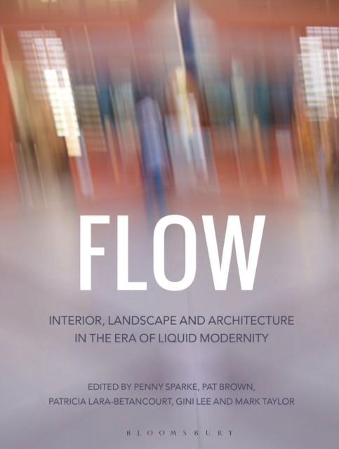 Flow : Interior, Landscape and Architecture in the Era of Liquid Modernity, EPUB eBook