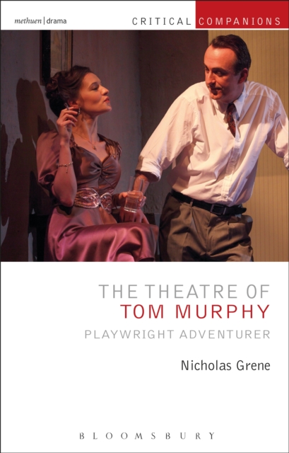 The Theatre of Tom Murphy : Playwright Adventurer, EPUB eBook