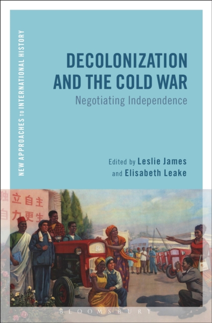 Decolonization and the Cold War : Negotiating Independence, Paperback / softback Book