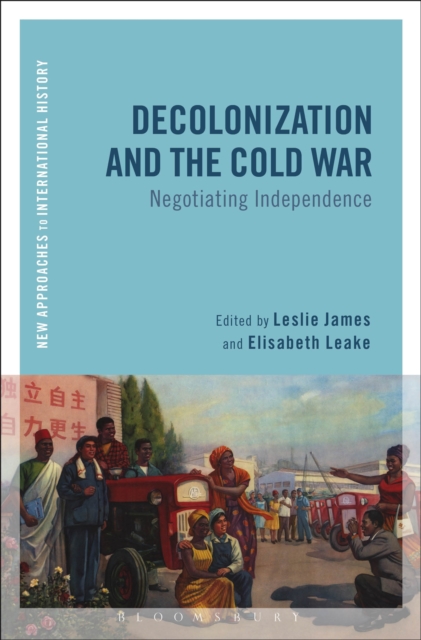 Decolonization and the Cold War : Negotiating Independence, PDF eBook