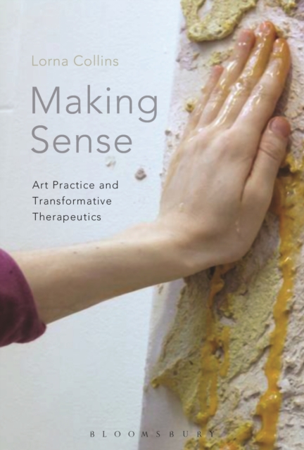 Making Sense : Art Practice and Transformative Therapeutics, PDF eBook