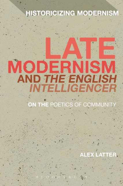 Late Modernism and 'The English Intelligencer' : On the Poetics of Community, PDF eBook