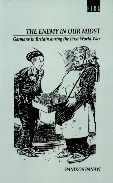 Enemy in our Midst : Germans in Britain During the First World War, EPUB eBook