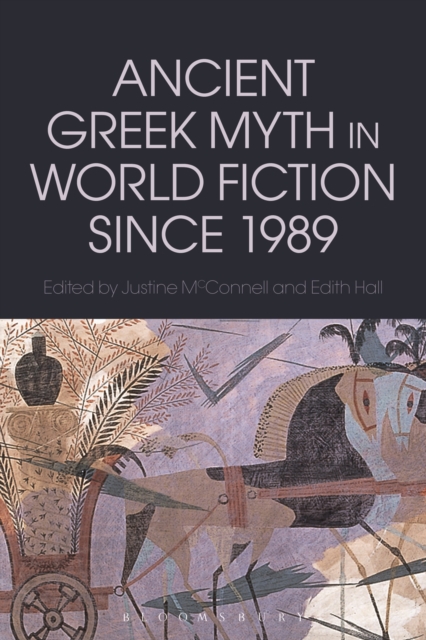 Ancient Greek Myth in World Fiction since 1989, Paperback / softback Book