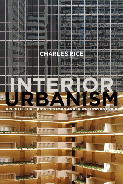 Interior Urbanism : Architecture, John Portman and Downtown America, EPUB eBook