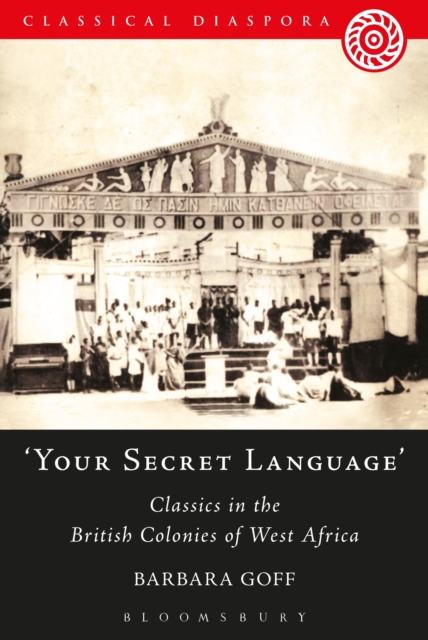 'Your Secret Language' : Classics in the British Colonies of West Africa, Paperback / softback Book