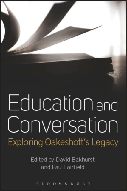 Education and Conversation : Exploring Oakeshott's Legacy, Paperback / softback Book
