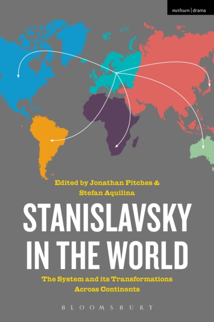 Stanislavsky in the World : The System and its Transformations Across Continents, Paperback / softback Book