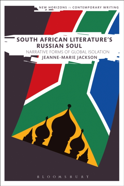 South African Literature's Russian Soul : Narrative Forms of Global Isolation, EPUB eBook