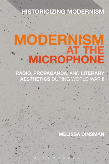 Modernism at the Microphone : Radio, Propaganda, and Literary Aesthetics During World War II, PDF eBook