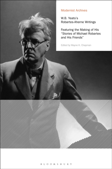 W.B. Yeats's Robartes-Aherne Writings : Featuring the Making of His "Stories of Michael Robartes and His Friends", Hardback Book