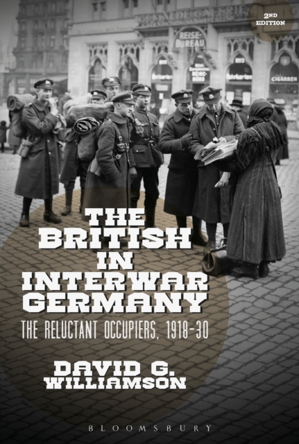 The British in Interwar Germany : The Reluctant Occupiers, 1918-30, PDF eBook