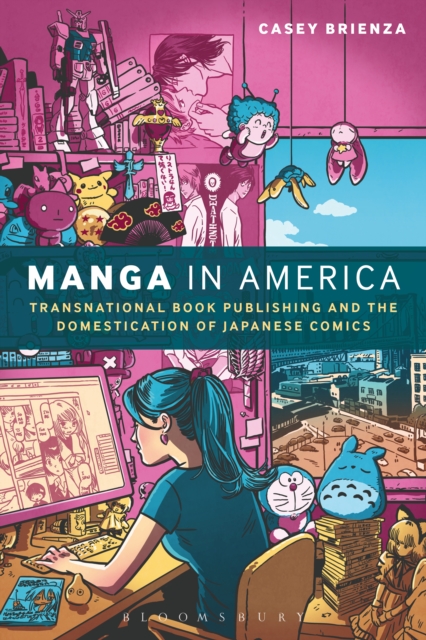 Manga in America : Transnational Book Publishing and the Domestication of Japanese Comics, PDF eBook