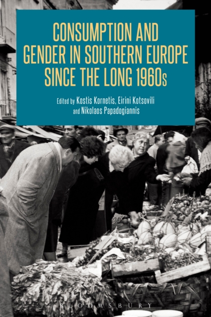 Consumption and Gender in Southern Europe since the Long 1960s, Paperback / softback Book