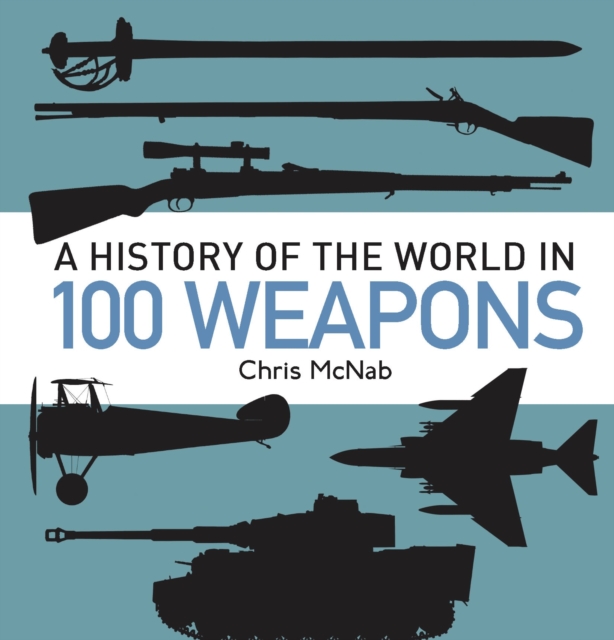 A History of the World in 100 Weapons, Hardback Book