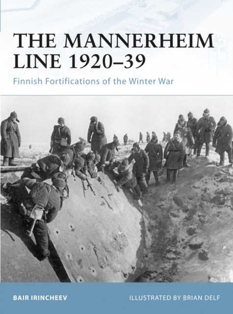 The Mannerheim Line 1920–39 : Finnish Fortifications of the Winter War, EPUB eBook