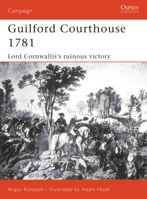 Guilford Courthouse 1781 : Lord Cornwallis's Ruinous Victory, EPUB eBook