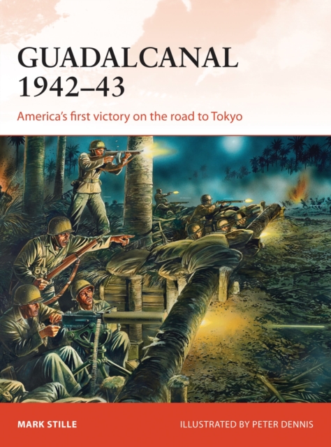 Guadalcanal 1942 43 : America's first victory on the road to Tokyo, EPUB eBook