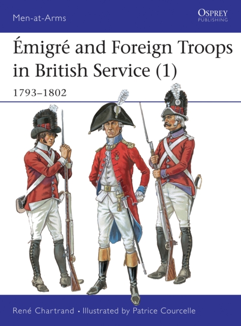 Emigre and Foreign Troops in British Service (1) : 1793–1802, PDF eBook