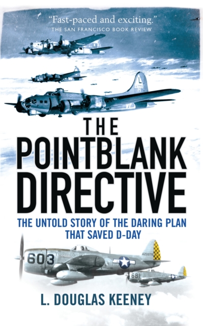 The Pointblank Directive : The Untold Story of the Daring Plan that Saved D-Day, Paperback / softback Book