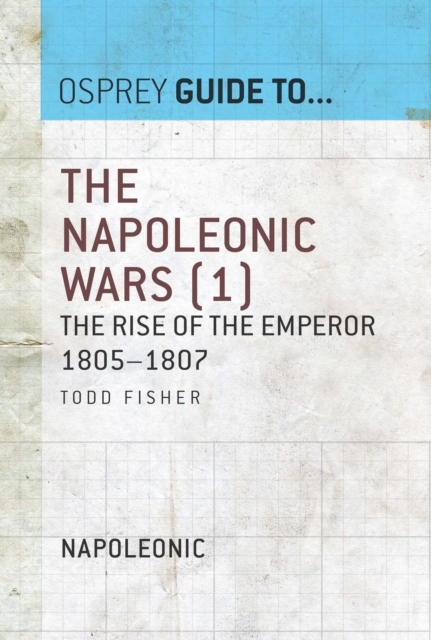 The Napoleonic Wars (1) : The Rise of the Emperor 1805–1807, EPUB eBook