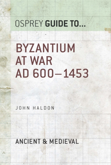 Byzantium at War : Ad 600–1453, EPUB eBook