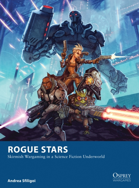 Rogue Stars : Skirmish Wargaming in a Science Fiction Underworld, EPUB eBook