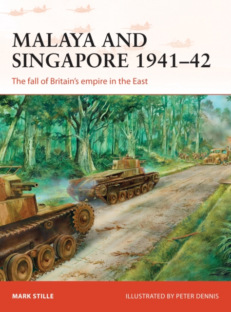 Malaya and Singapore 1941 42 : The fall of Britain s empire in the East, EPUB eBook