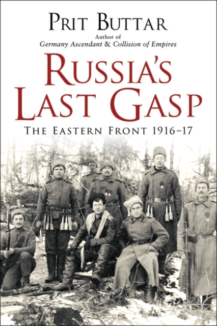 Russia's Last Gasp : The Eastern Front 1916 17, EPUB eBook